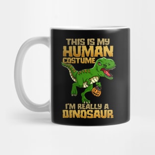 This Is My Human Costume I'm Really A Dinosaur I Halloween design Mug